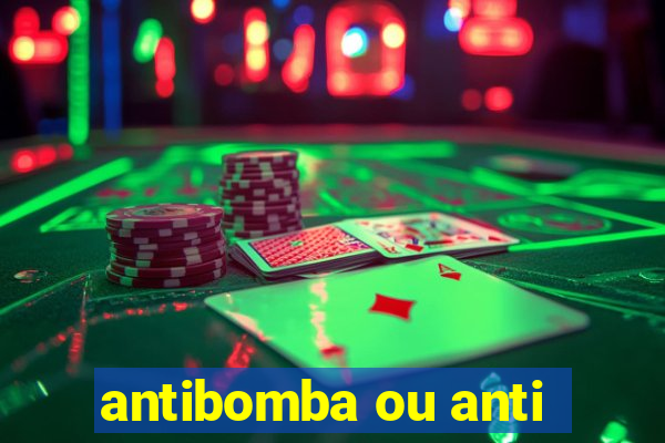 antibomba ou anti-bomba